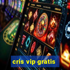 cris vip gratis